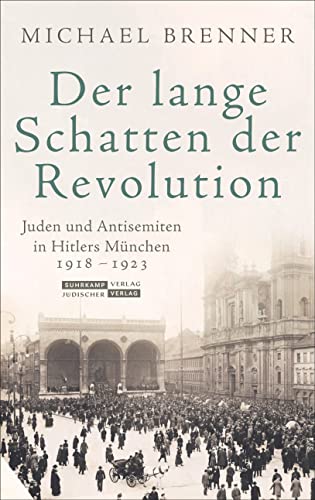 Der lange Schatten der Revolution: Juden und Antisemiten in Hitlers München 1918 bis 1923 von Juedischer Verlag